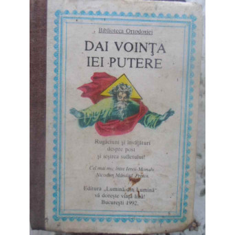 DAI VOINTA, IEI PUTERE. RUGACIUNI SI INVATATURI DESPRE POST SI IESIREA SUFLETULUI