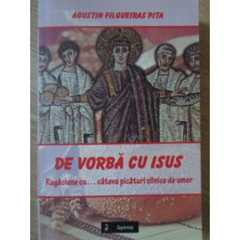 DE VORBA CU ISUS. RUGACIUNE CU... CATEVA PICATURI ZILNICE DE UMOR