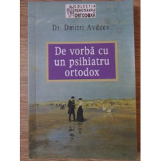 DE VORBA CU UN PSIHIATRU ORTODOX