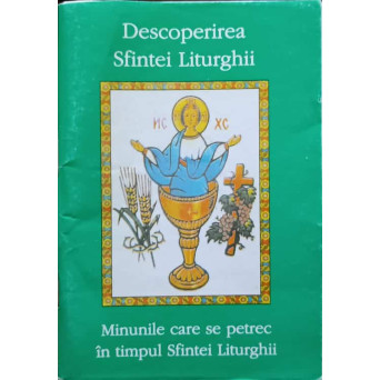 DESCOPERIREA SFINTEI LITURGHII. MINUNILE CARE SE PETREC IN TIMPUL SFINTEI LITURGHII