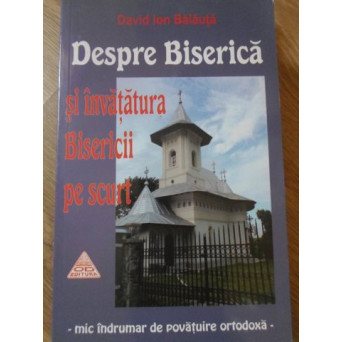 DESPRE BISERICA SI INVATATURA BISERICII PE SCURT