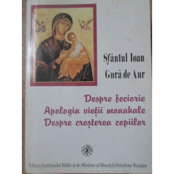 DESPRE FECIORIE. APOLOGIA VIETII MONAHALE. DESPRE CRESTEREA COPIILOR