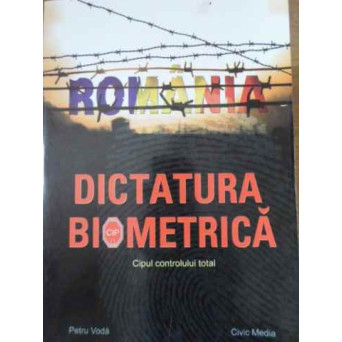 DICTATURA BIOMETRICA. CIPUL CONTROLULUI TOTAL