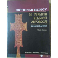 DICTIONAR BILINGV DE TERMENI RELIGIOSI ORTODOCSI ROMAN-FRANCEZ