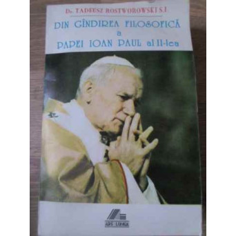 DIN GANDIREA FILOSOFICA A PAPEI IOAN PAUL AL II-LEA