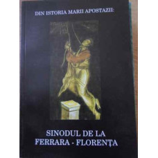 DIN ISTORAI MARII APOSTAZII: SINODUL DE LA FERRARA - FLORENTA 1438-1439