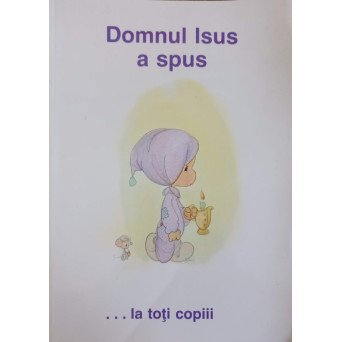 DOMNUL ISUS A SPUS... LA TOTI COPIII