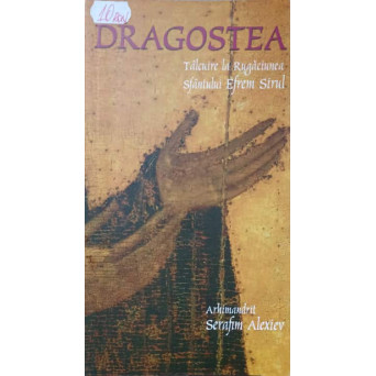 DRAGOSTEA. TALCUIRE LA RUGACIUNEA SFANTULUI EFREM SIRUL