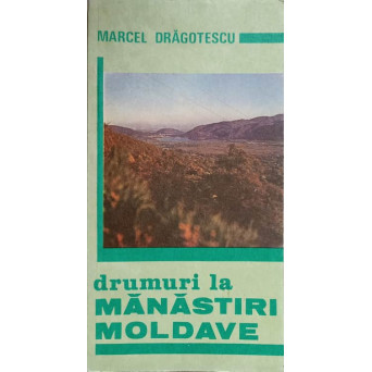 DRUMURI LA MANASTIRI MOLDAVE