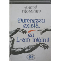 DUMNEZEU EXISTA, EU L-AM INTALNIT DUMNEZEU EXISTA, EU L-AM INTALNIT