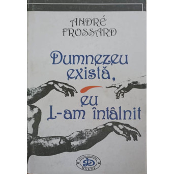 DUMNEZEU EXISTA, EU L-AM INTALNIT