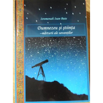 DUMNEZEU SI STIINTA. MARTURII ALE SAVANTILOR