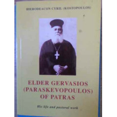 ELDER GERVASIOS PARASKEVOPOULOS OF PATRAS HIS LIFE AND PASTORAL WORK