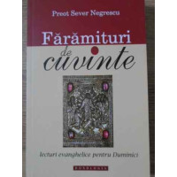 FARAMITURI DE CUVINTE LECTURI EVANGHELICE PENTRU DUMINICI FARAMITURI DE CUVINTE LECTURI EVANGHELICE PENTRU DUMINICI