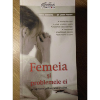 FEMEIA SI PROBLEMELE EI PERSPECTIVA PSIHIATRULUI ORTODOX
