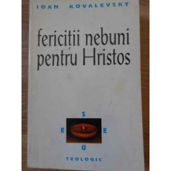 FERICITII NEBUNI PENTRU HRISTOS