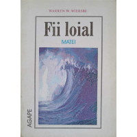 FII LOIAL. MATEI FII LOIAL. MATEI