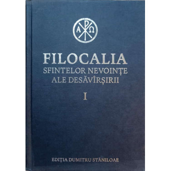 FILOCALIA SFINTELOR NEVOINTE ALE DESAVARSIRII VOL.1