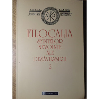 FILOCALIA SFINTELOR NEVOINTE ALE DESAVARSIRII VOL.2