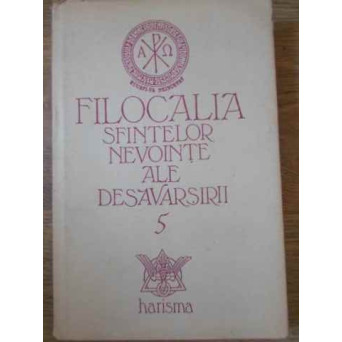 FILOCALIA SFINTELOR NEVOINTE ALE DESAVARSIRII VOL.5