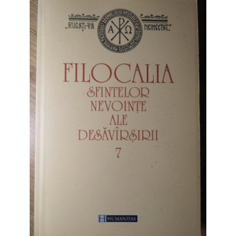 FILOCALIA SFINTELOR NEVOINTE ALE DESAVARSIRII VOL.7