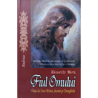 FIUL OMULUI. VIATA LUI IISUS HRISTOS, BAZATA PE EVANGHELIE