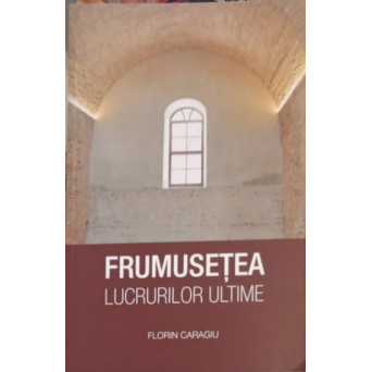 FRUMUSETEA LUCRURILOR ULTIME
