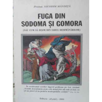 FUGA DIN SODOMA SI GOMORA (SAU CUM SA IESIM DIN IADUL DESFRANARILOR)