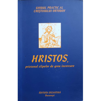 HRISTOS, PRIETENUL CLIPELOR DE GREA INCERCARE