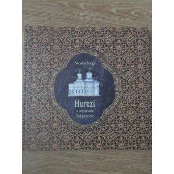 HUREZI O MANASTIRE FARA PERECHE