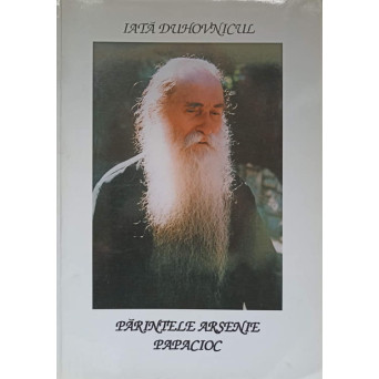 IATA DUHOVNICUL. PARINTELE ARSENIE PAPACIOC