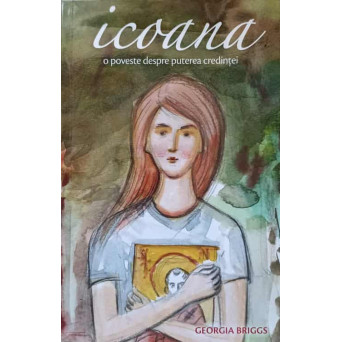 ICOANA. O POVESTE DESPRE PUTEREA CREDINTEI
