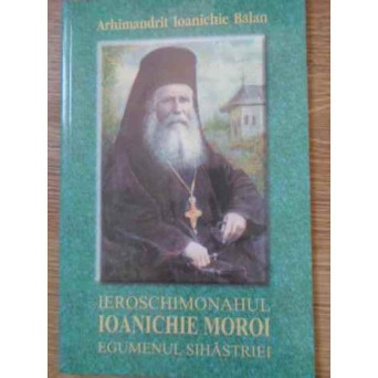 IEROSCHIMONAHUL IOANICHIE MOROI EGUMENUL SIHASTRIEI