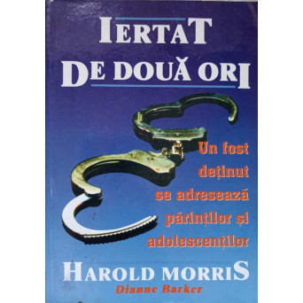 IERTAT DE DOUA ORI. UN FOST DETINUT SE ADRESEAZA PARINTILOR SI ADOLESCENTILOR