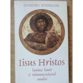 IISUS HRISTOS, LUMINA LUMII SI INDUMNEZEITORUL OMULUI
