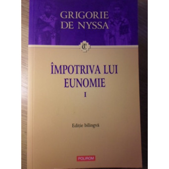 IMPOTRIVA LUI EUNOMIE VOL.1 EDITIE BILINGVA GREACA-ROMANA