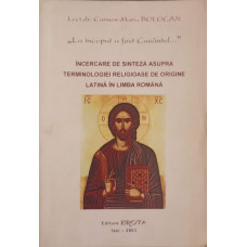 INCERCAREA DE SINTEZA ASUPRA TERMINOLOGIEI RELIGIOASE DE ORIGINE LATINA IN LIMBA ROMANA