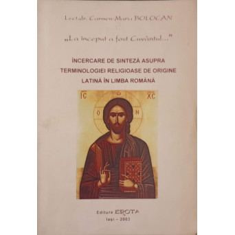 INCERCAREA DE SINTEZA ASUPRA TERMINOLOGIEI RELIGIOASE DE ORIGINE LATINA IN LIMBA ROMANA