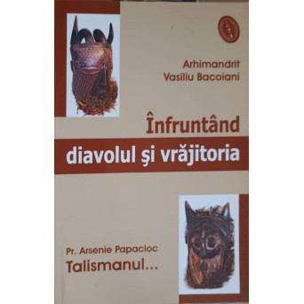 INFRUNTAND DIAVOLUL SI VRAJITORIA. TALISMANUL...