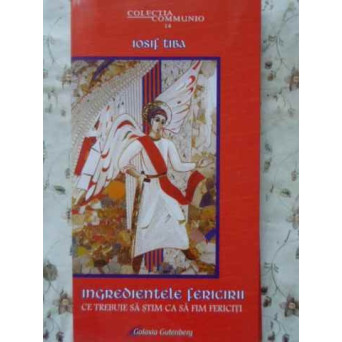 INGREDIENTELE FERICIRII. CE TREBUIE SA STIM CA SA FIM FERICITI