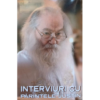 INTERVIURI CU PARINTELE JUSTIN