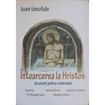INTOARCEREA LA HRISTOS. DOCUMENT PENTRU O LUME NOUA
