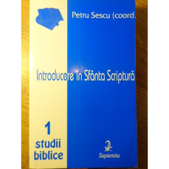 INTRODUCERE IN SFANTA SCRIPTURA VOL.1