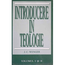 INTRODUCERE IN TEOLOGIE VOL.1 SI 2