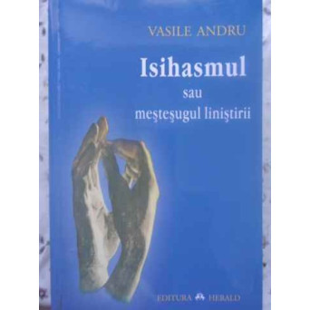 ISIHASMUL SAU MESTESUGUL LINISTIRII. MODELE, ISTORIE, TAINA