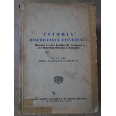 ISTORIA BISERICEASCA UNIVERSALA MANUAL PENTRU INSTITUTELE TEOLOGICE VOL.1 (1-1054)