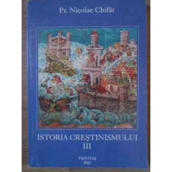 ISTORIA CRESTINISMULUI VOL.3
