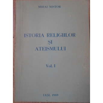 ISTORIA RELIGIILOR SI ATEISMULUI VOL.1