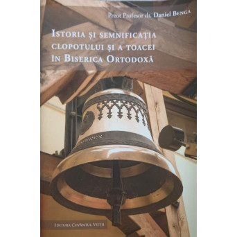 ISTORIA SI SEMNIFICATIA CLOPOTULUI SI A TOACEI IN BISERICA ORTODOXA