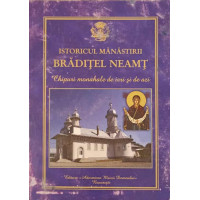 ISTORICUL MANASTIRII BRADITEL NEAMT. CHIPURI MONAHALE DE IERI SI DE AZI ISTORICUL MANASTIRII BRADITEL NEAMT. CHIPURI MONAHALE DE IERI SI DE AZI